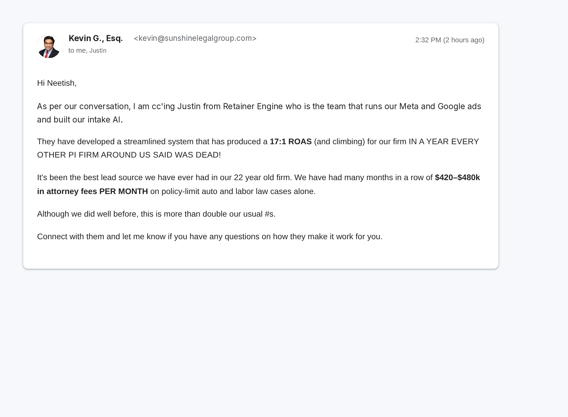 Referral email from Kevin G., Esq. (Sunshine Legal Group): 17:1 ROAS and climbing, $420–$480k in attorney fees per month on policy-limit auto and labor law cases at a 22-year-old firm